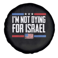 I’m Not Dying For Israel America First Political Statement Spare Tire Cover Red White Blue Patriotic Military Protest