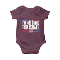 I’m Not Dying For Israel America First Political Statement Baby Onesie Red White Blue Patriotic Military Protest