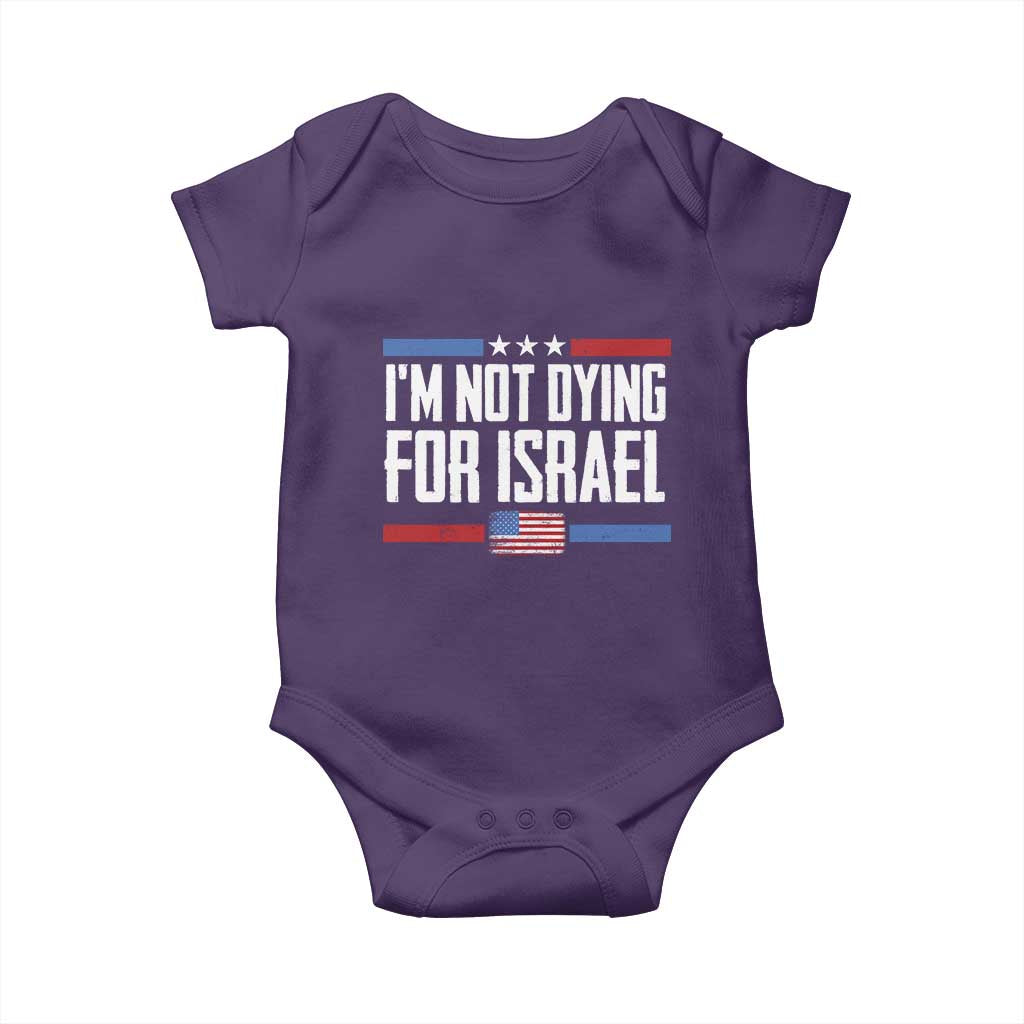I’m Not Dying For Israel America First Political Statement Baby Onesie Red White Blue Patriotic Military Protest