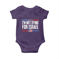 I’m Not Dying For Israel America First Political Statement Baby Onesie Red White Blue Patriotic Military Protest