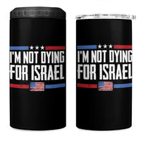 I’m Not Dying For Israel America First Political Statement 4 in 1 Can Cooler Tumbler Red White Blue Patriotic Military Protest
