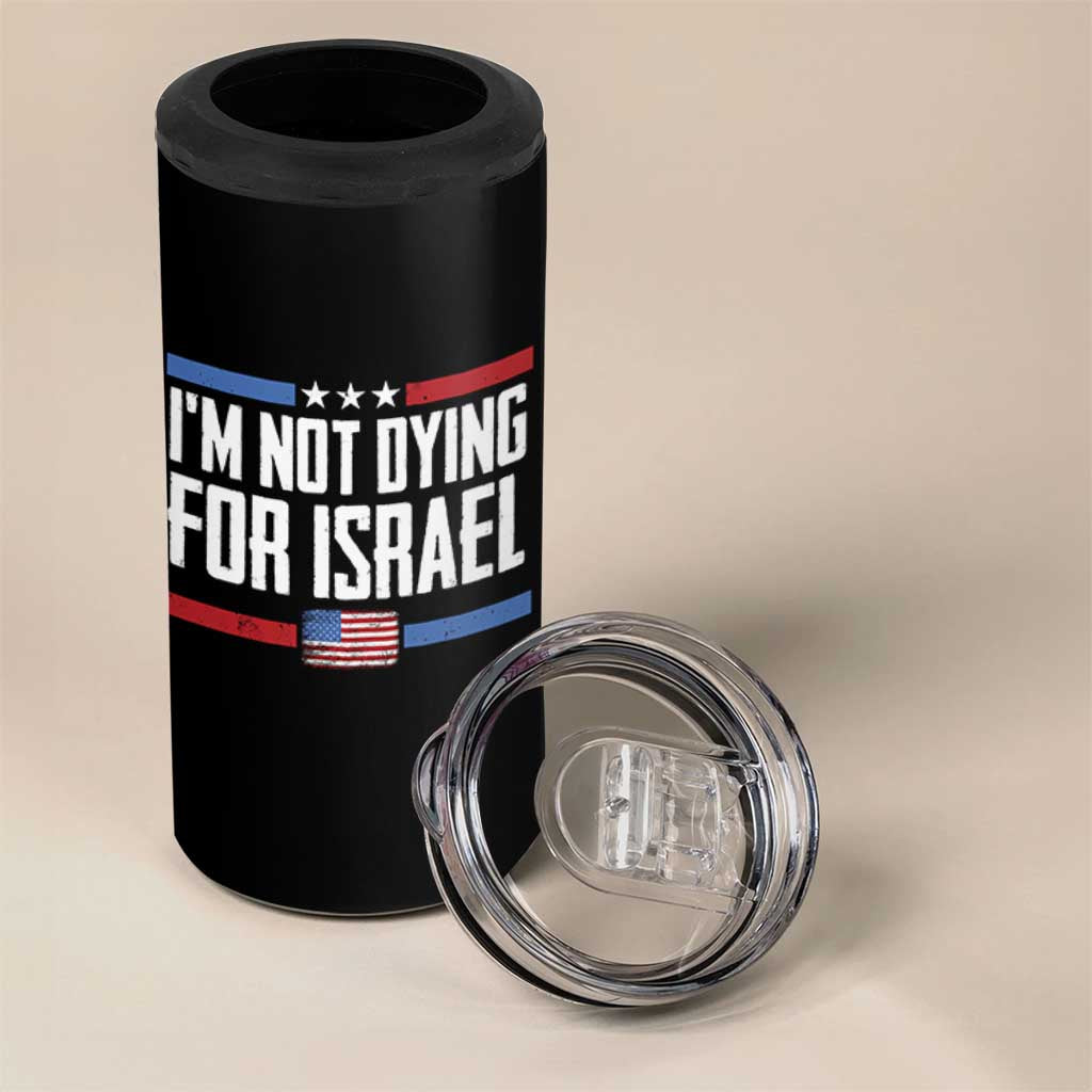 I’m Not Dying For Israel America First Political Statement 4 in 1 Can Cooler Tumbler Red White Blue Patriotic Military Protest
