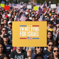 I’m Not Dying For Israel America First Political Statement Protest Sign Red White Blue Patriotic Military Protest
