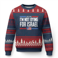 I’m Not Dying For Israel America First Political Statement Ugly Christmas Sweater Red White Blue Patriotic Military Protest
