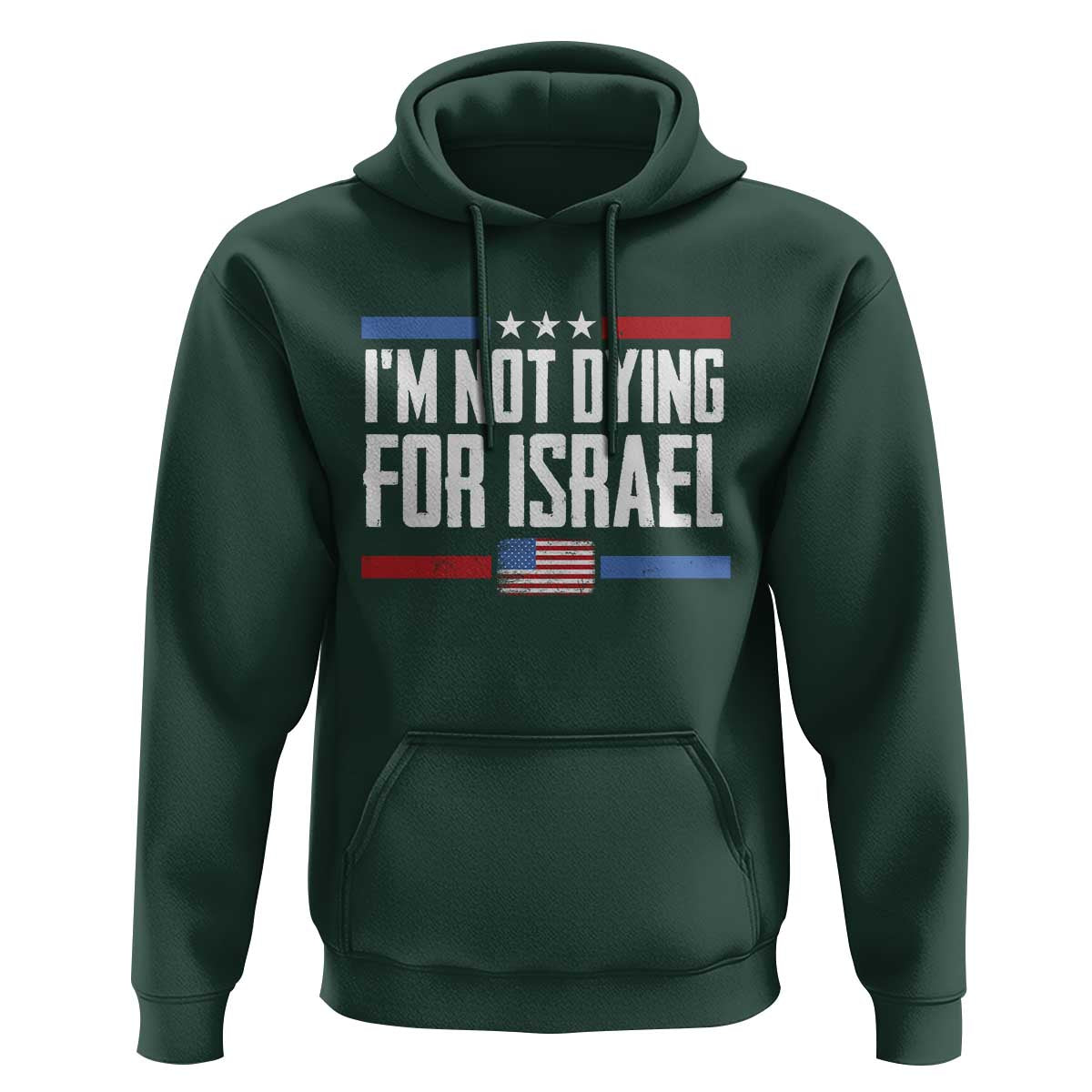 I’m Not Dying For Israel America First Political Statement Hoodie Red White Blue Patriotic Military Protest