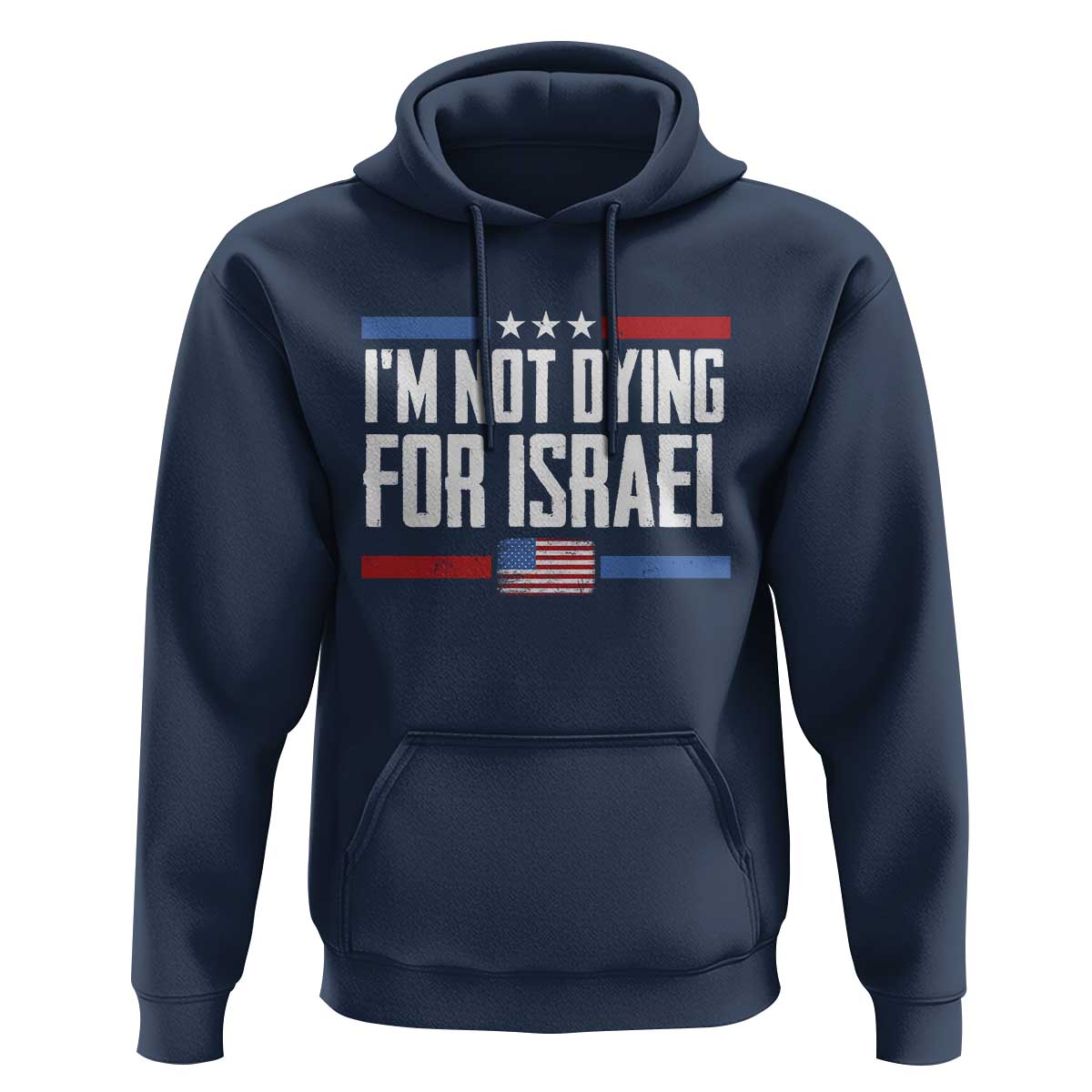 I’m Not Dying For Israel America First Political Statement Hoodie Red White Blue Patriotic Military Protest