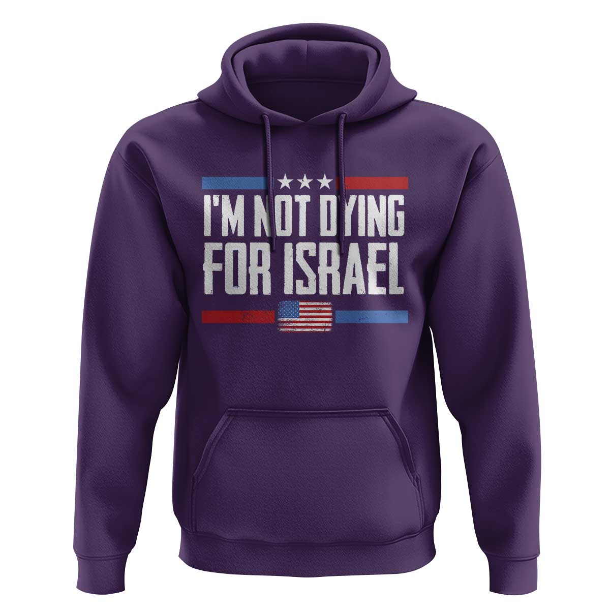 I’m Not Dying For Israel America First Political Statement Hoodie Red White Blue Patriotic Military Protest
