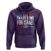 I’m Not Dying For Israel America First Political Statement Hoodie Red White Blue Patriotic Military Protest