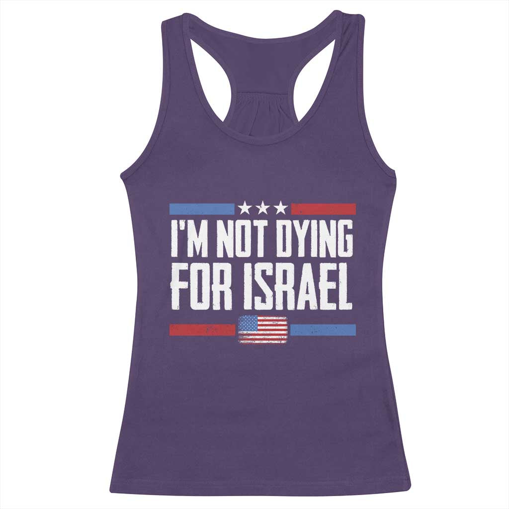 I’m Not Dying For Israel America First Political Statement Racerback Tank Top Red White Blue Patriotic Military Protest