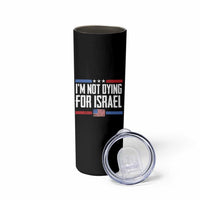 I’m Not Dying For Israel America First Political Statement Skinny Tumbler Red White Blue Patriotic Military Protest