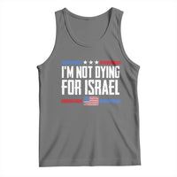 I’m Not Dying For Israel America First Political Statement Tank Top Red White Blue Patriotic Military Protest
