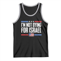 I’m Not Dying For Israel America First Political Statement Tank Top Red White Blue Patriotic Military Protest