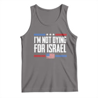 I’m Not Dying For Israel America First Political Statement Tank Top Red White Blue Patriotic Military Protest