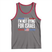 I’m Not Dying For Israel America First Political Statement Tank Top Red White Blue Patriotic Military Protest