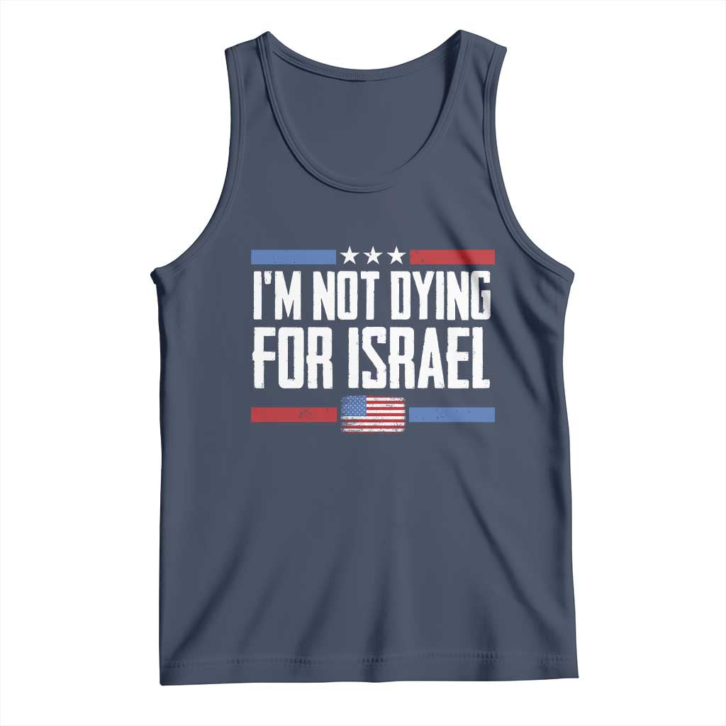I’m Not Dying For Israel America First Political Statement Tank Top Red White Blue Patriotic Military Protest