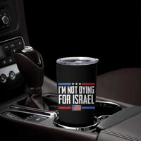 I’m Not Dying For Israel America First Political Statement Tumbler Cup Red White Blue Patriotic Military Protest