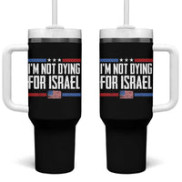 I’m Not Dying For Israel America First Political Statement Tumbler With Handle Red White Blue Patriotic Military Protest