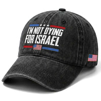 I’m Not Dying For Israel America First Political Statement Washed Cotton Baseball Cap Red White Blue Patriotic Military Protest