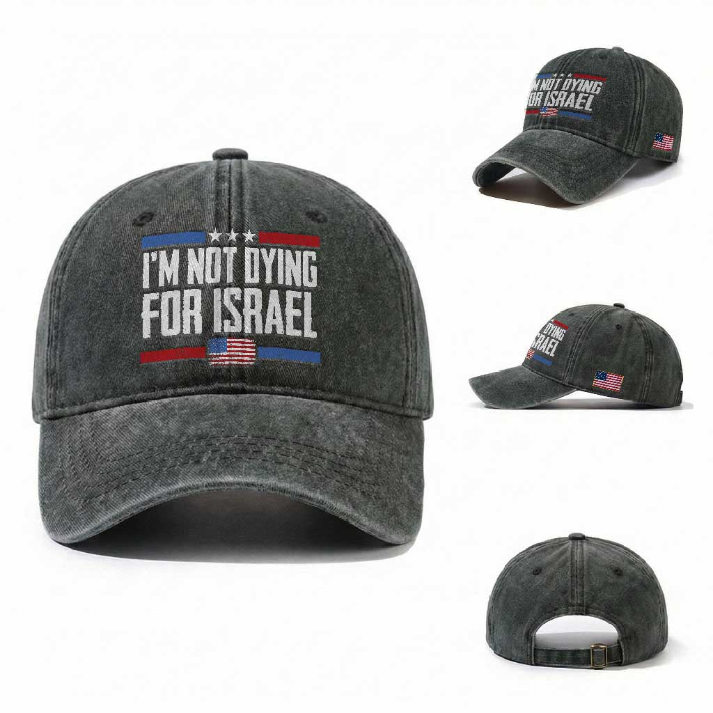 I’m Not Dying For Israel America First Political Statement Washed Cotton Baseball Cap Red White Blue Patriotic Military Protest