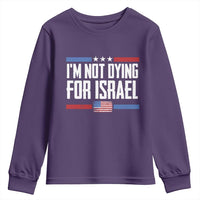 I’m Not Dying For Israel America First Political Statement Youth Sweatshirt Red White Blue Patriotic Military Protest