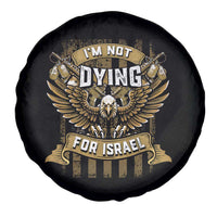I’m Not Dying For Israel America First Military Statement Spare Tire Cover atriotic Eagle Veteran Anti Foreign War
