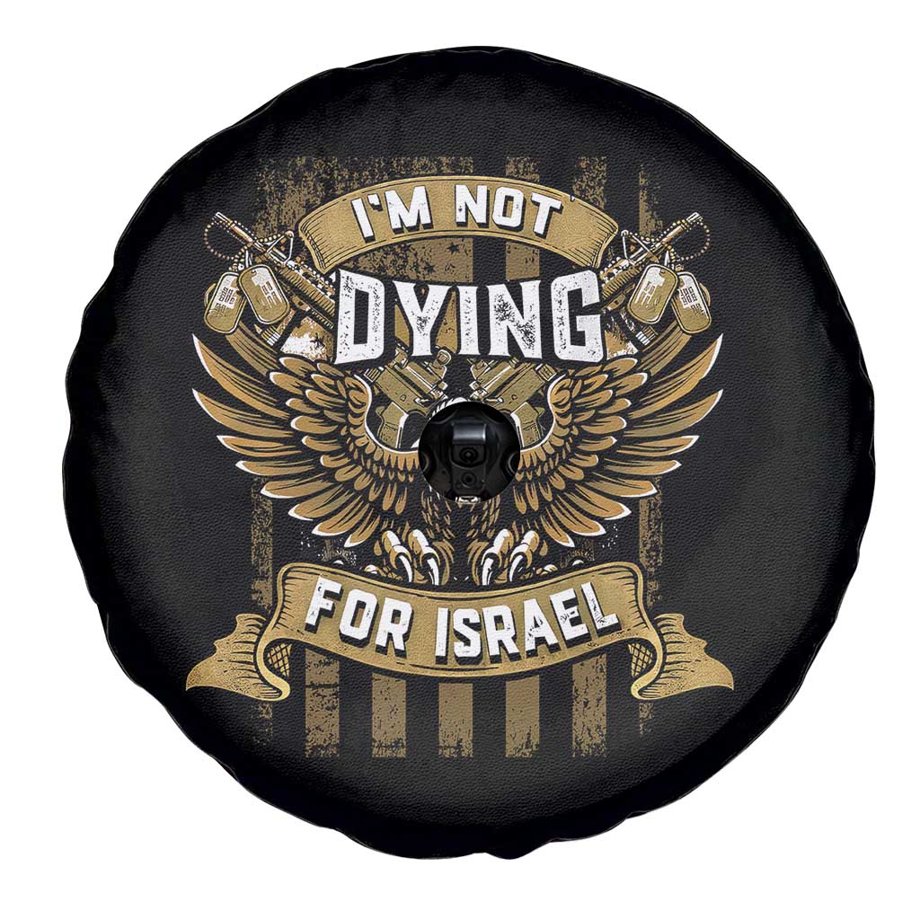 I’m Not Dying For Israel America First Military Statement Spare Tire Cover atriotic Eagle Veteran Anti Foreign War