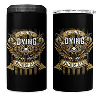 I’m Not Dying For Israel America First Military Statement 4 in 1 Can Cooler Tumbler atriotic Eagle Veteran Anti Foreign War