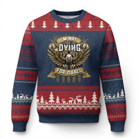 I’m Not Dying For Israel America First Military Statement Ugly Christmas Sweater atriotic Eagle Veteran Anti Foreign War