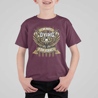 I’m Not Dying For Israel America First Military Statement T Shirt For Kid atriotic Eagle Veteran Anti Foreign War