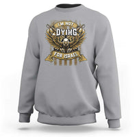 I’m Not Dying For Israel America First Military Statement Sweatshirt atriotic Eagle Veteran Anti Foreign War