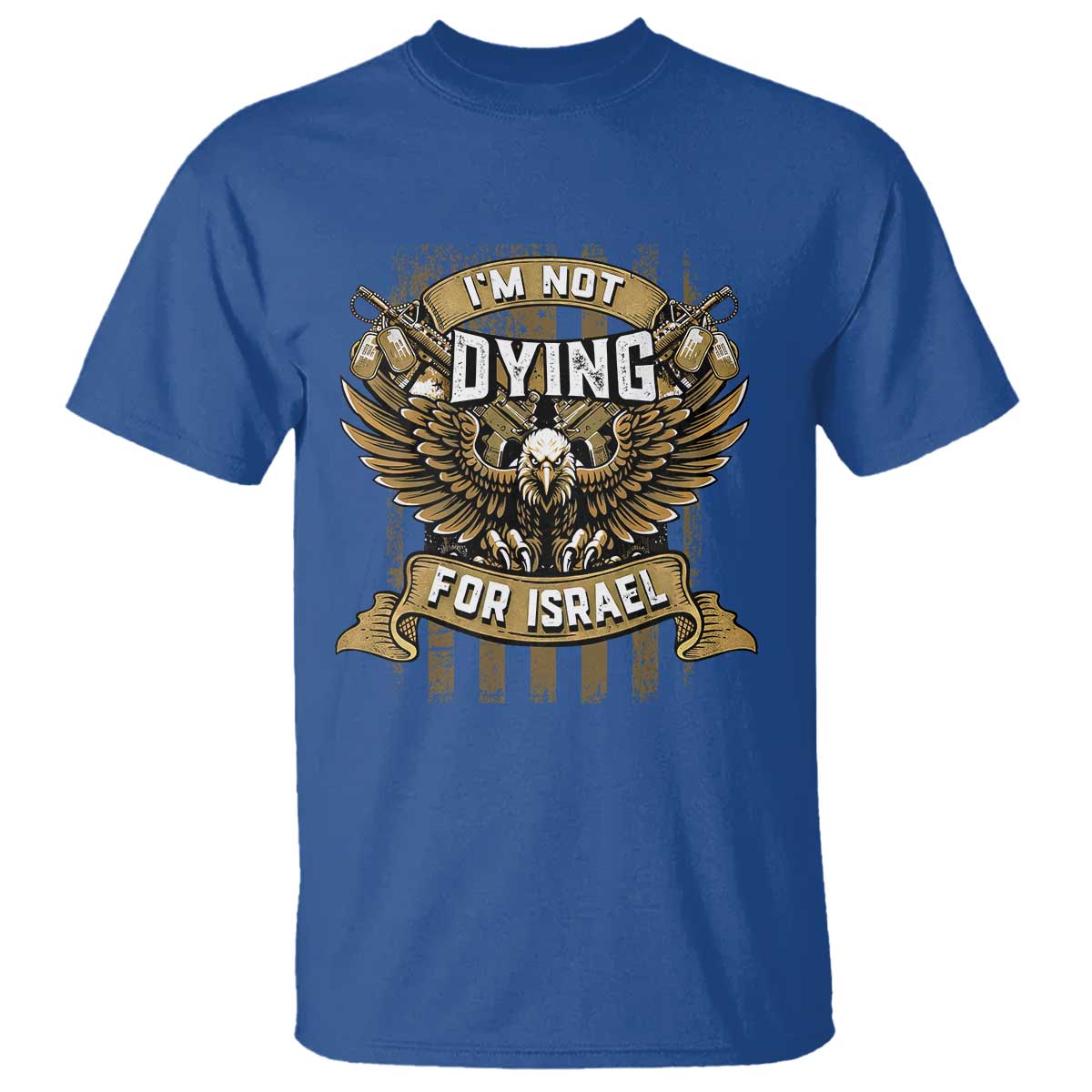 I’m Not Dying For Israel America First Military Statement T Shirt atriotic Eagle Veteran Anti Foreign War