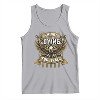 I’m Not Dying For Israel America First Military Statement Tank Top atriotic Eagle Veteran Anti Foreign War