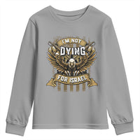 I’m Not Dying For Israel America First Military Statement Youth Sweatshirt atriotic Eagle Veteran Anti Foreign War