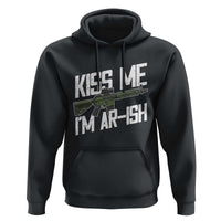 Kiss Me Im ARish Funny St Patricks Day Hoodie Tactical Irish Humor for Gun Enthusiasts