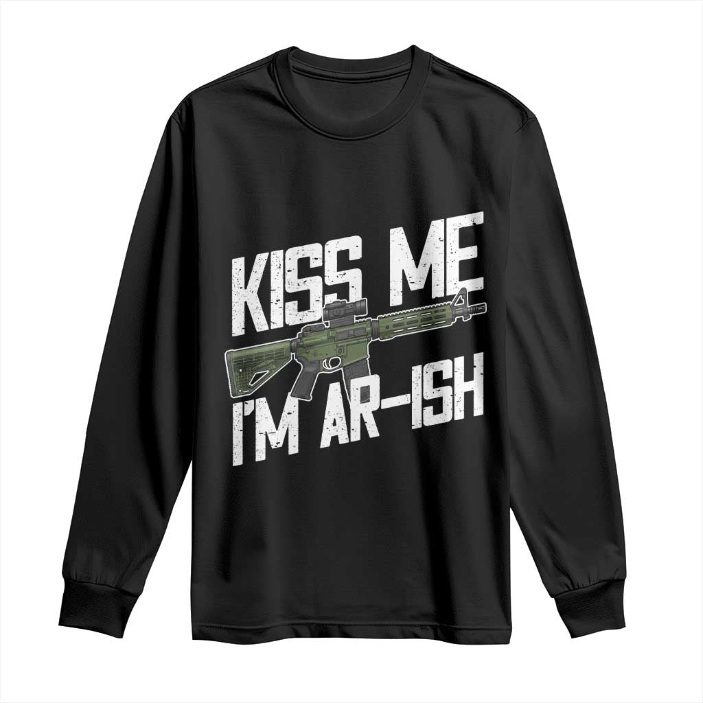 Kiss Me Im ARish Funny St Patricks Day Long Sleeve Shirt Tactical Irish Humor for Gun Enthusiasts