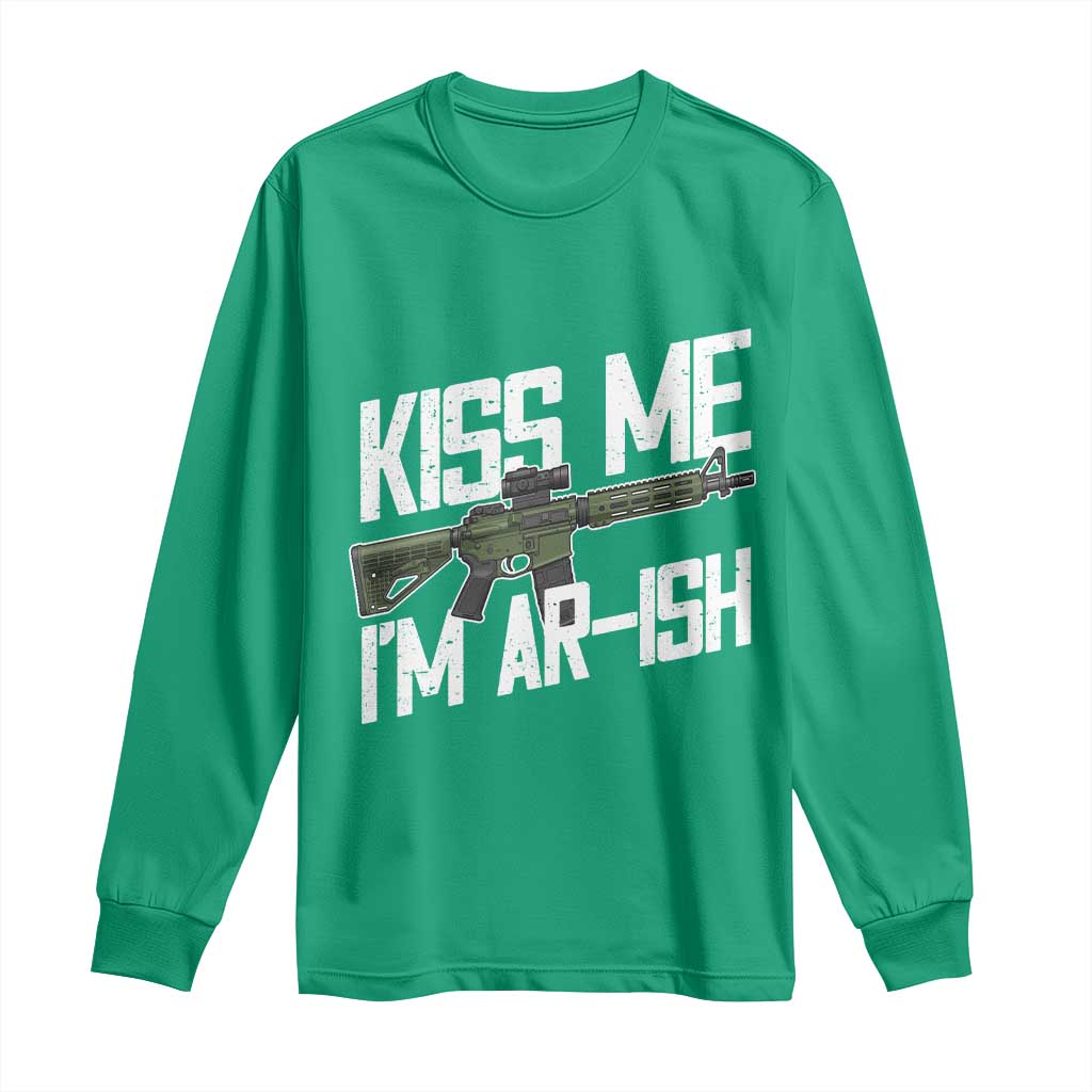 Kiss Me Im ARish Funny St Patricks Day Long Sleeve Shirt Tactical Irish Humor for Gun Enthusiasts