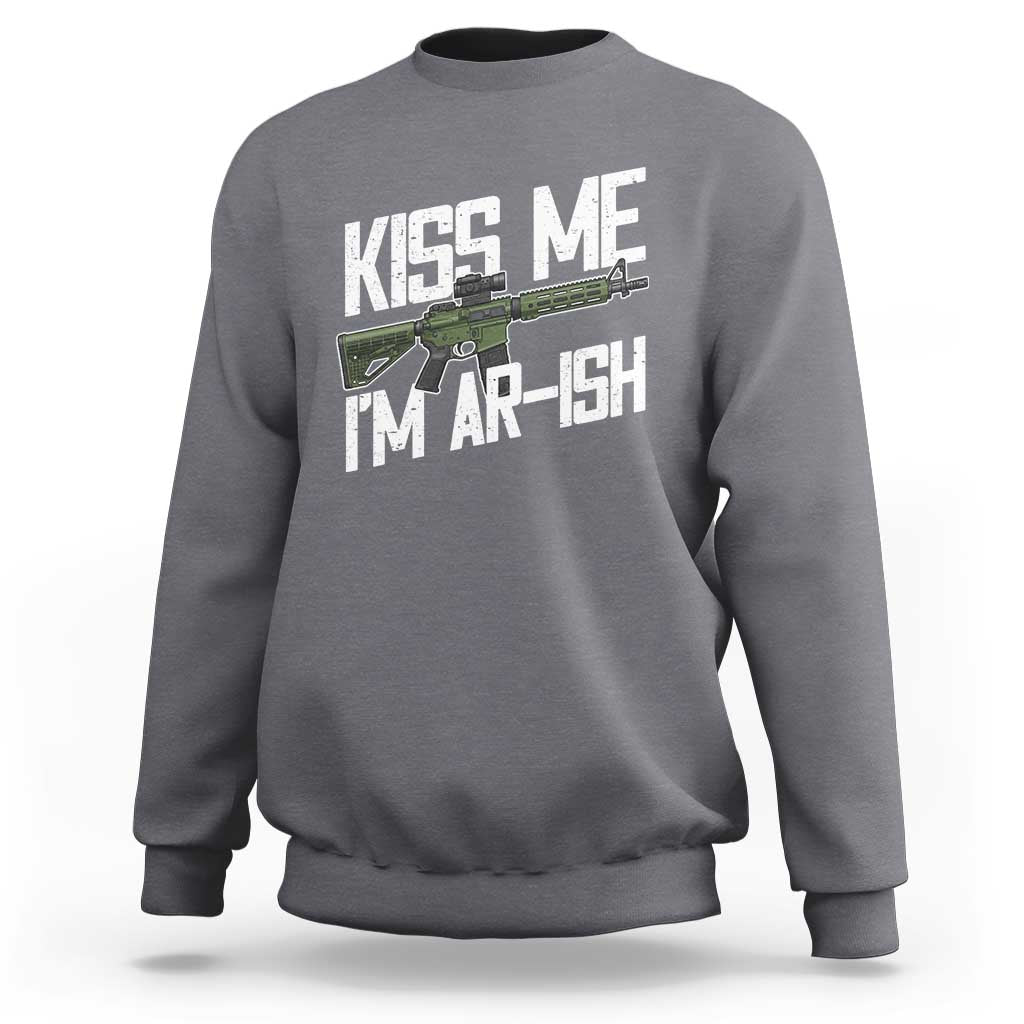 Kiss Me Im ARish Funny St Patricks Day Sweatshirt Tactical Irish Humor for Gun Enthusiasts