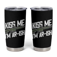 Kiss Me Im ARish Funny St Patricks Day Tumbler Cup Tactical Irish Humor for Gun Enthusiasts
