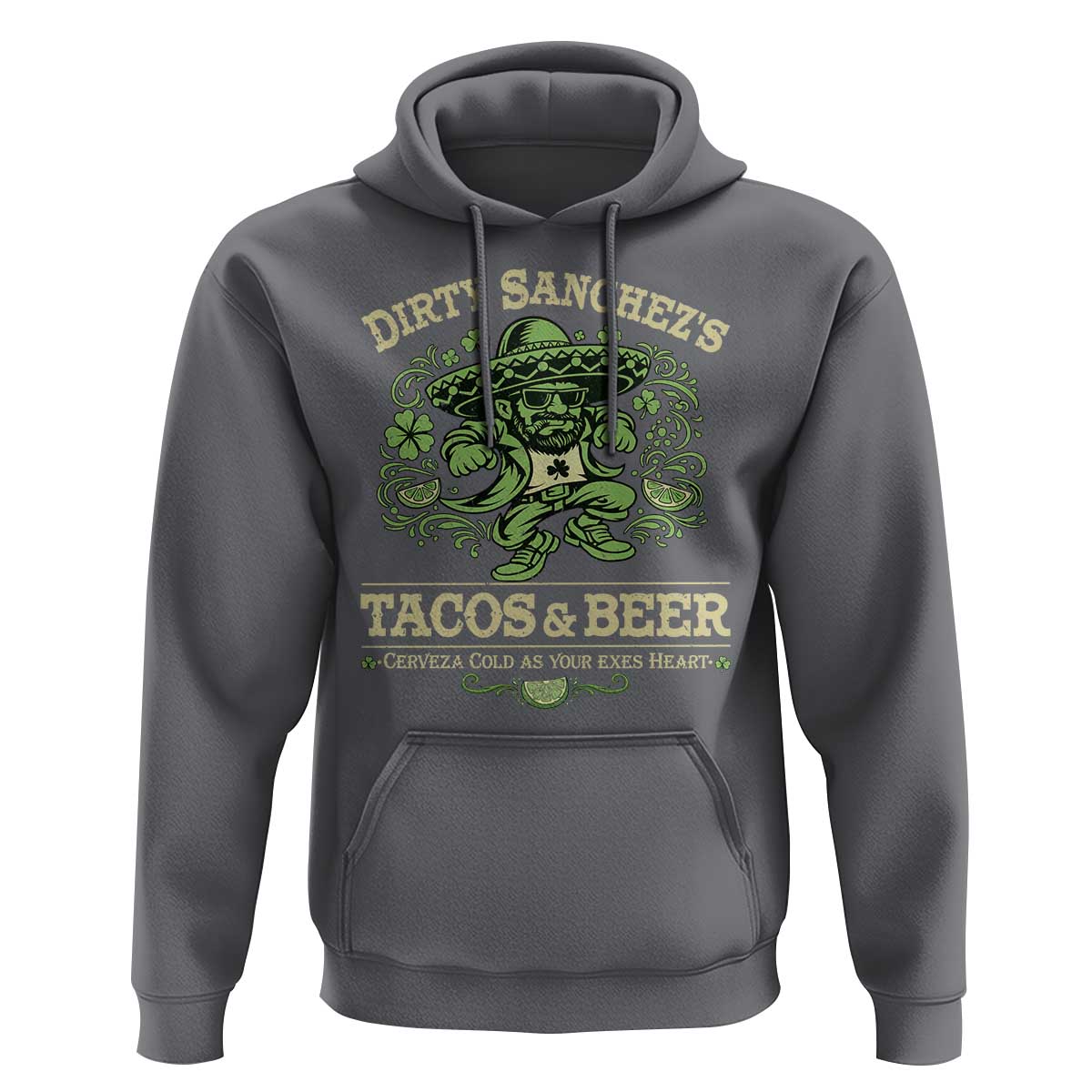 Dirty Sanchezs Tacos and Beer Funny Fiesta Hoodie Cerveza Cold as Your Exes Heart Mexican Party Humor