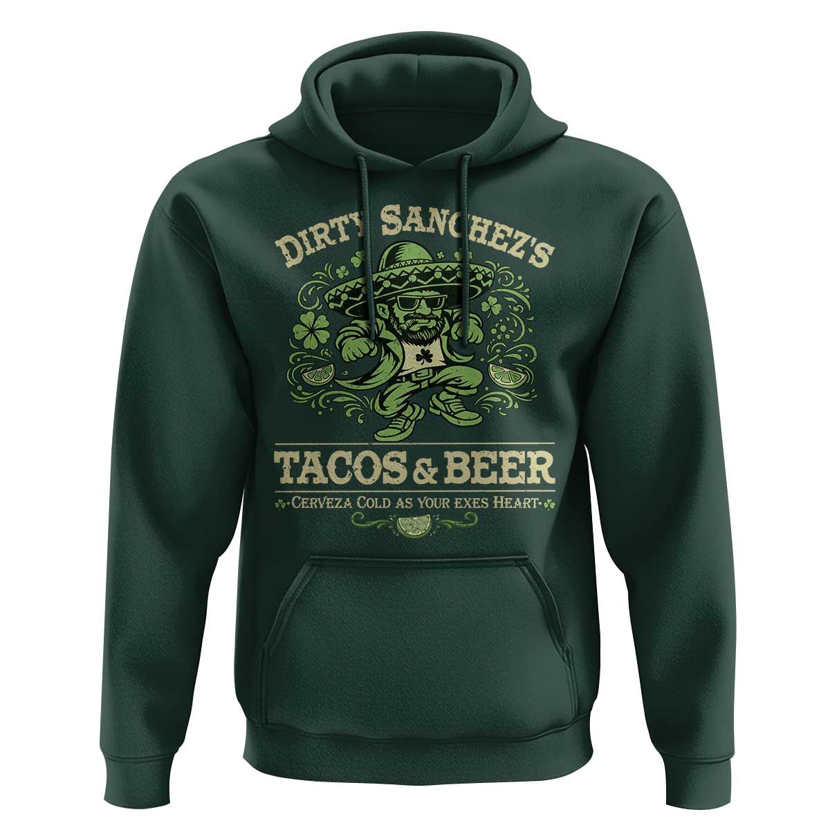 Dirty Sanchezs Tacos and Beer Funny Fiesta Hoodie Cerveza Cold as Your Exes Heart Mexican Party Humor