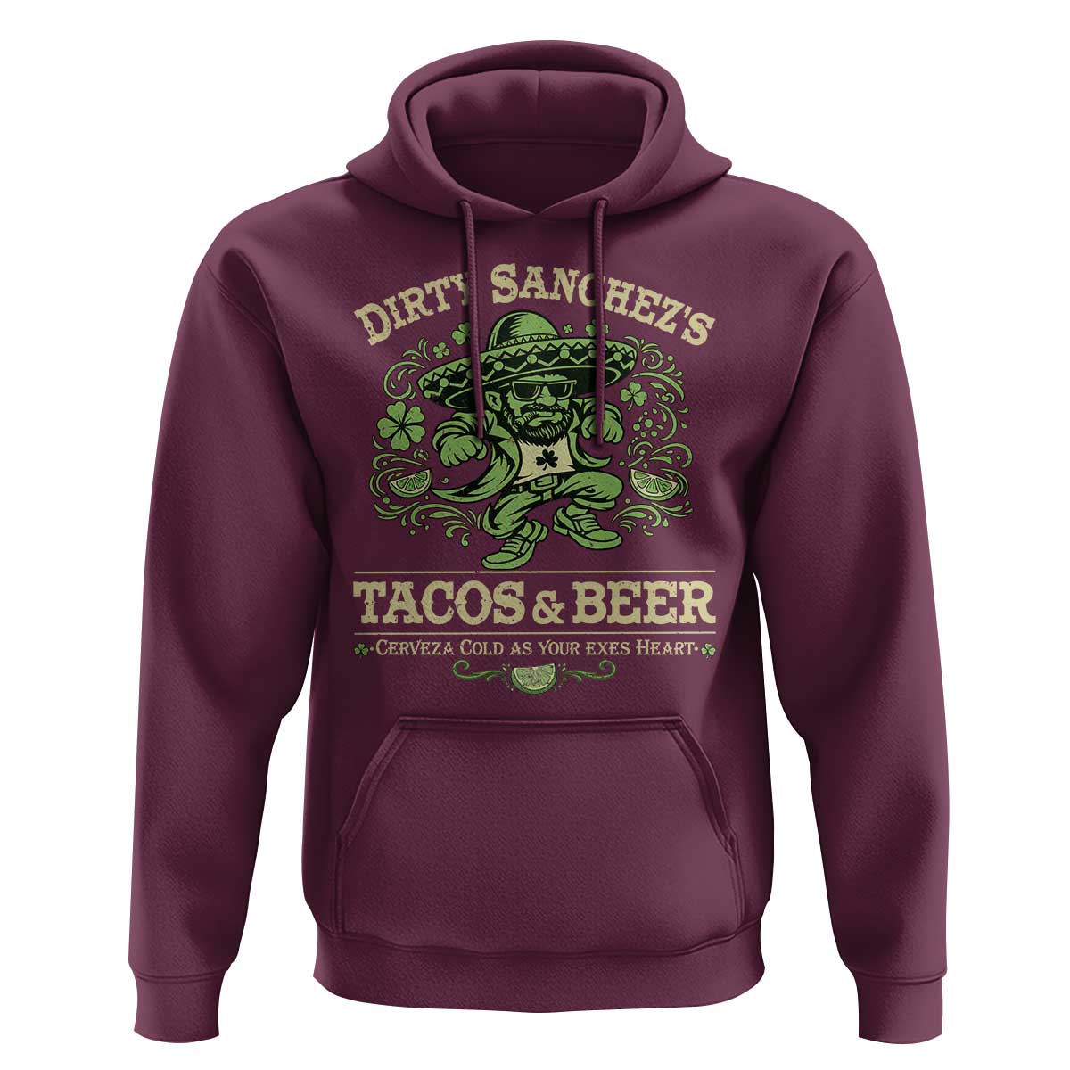 Dirty Sanchezs Tacos and Beer Funny Fiesta Hoodie Cerveza Cold as Your Exes Heart Mexican Party Humor