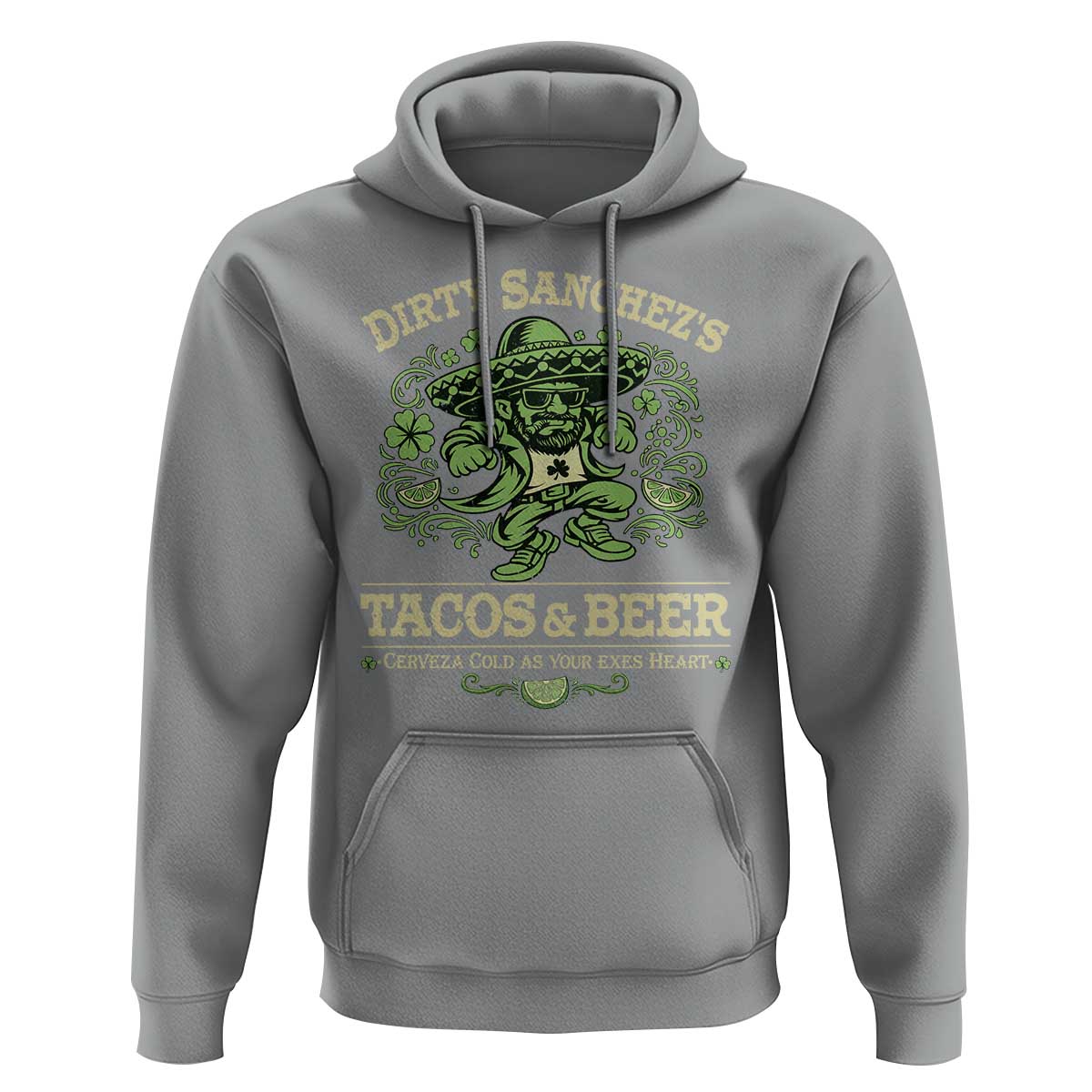 Dirty Sanchezs Tacos and Beer Funny Fiesta Hoodie Cerveza Cold as Your Exes Heart Mexican Party Humor