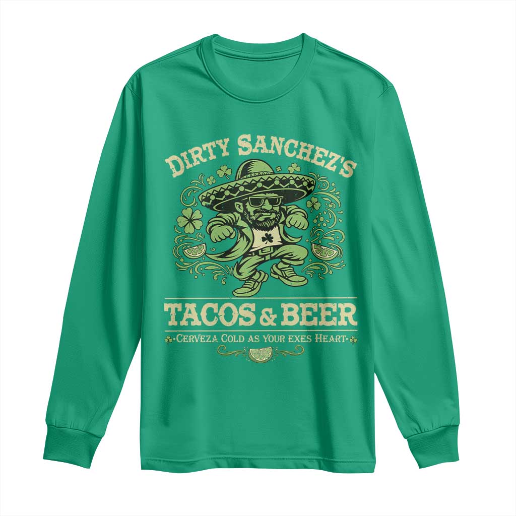 Dirty Sanchezs Tacos and Beer Funny Fiesta Long Sleeve Shirt Cerveza Cold as Your Exes Heart Mexican Party Humor