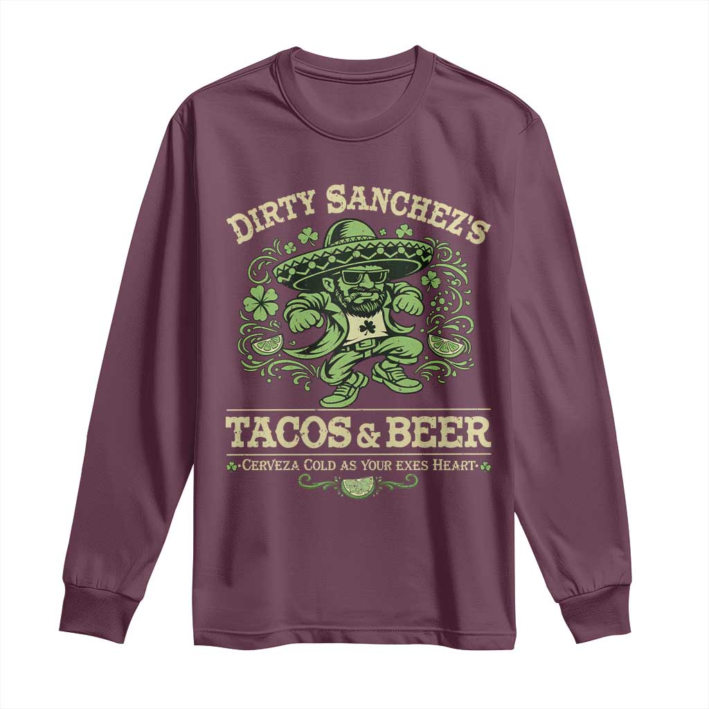 Dirty Sanchezs Tacos and Beer Funny Fiesta Long Sleeve Shirt Cerveza Cold as Your Exes Heart Mexican Party Humor