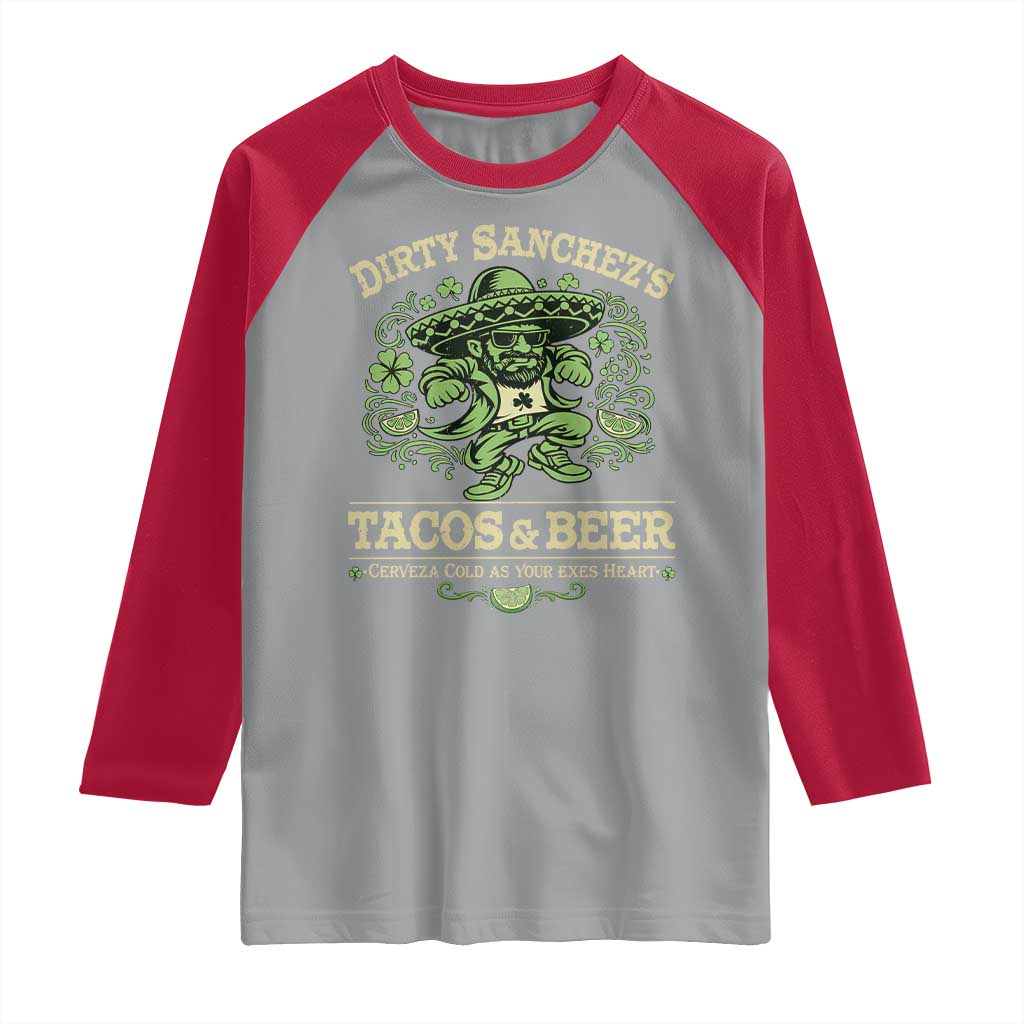 Dirty Sanchezs Tacos and Beer Funny Fiesta Raglan Shirt Cerveza Cold as Your Exes Heart Mexican Party Humor