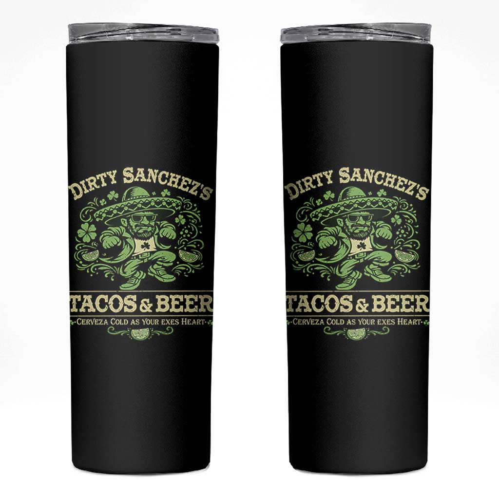 Dirty Sanchezs Tacos and Beer Funny Fiesta Skinny Tumbler Cerveza Cold as Your Exes Heart Mexican Party Humor