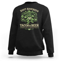 Dirty Sanchezs Tacos and Beer Funny Fiesta Sweatshirt Cerveza Cold as Your Exes Heart Mexican Party Humor