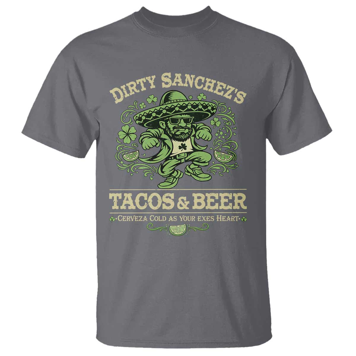 Dirty Sanchezs Tacos and Beer Funny Fiesta T Shirt Cerveza Cold as Your Exes Heart Mexican Party Humor