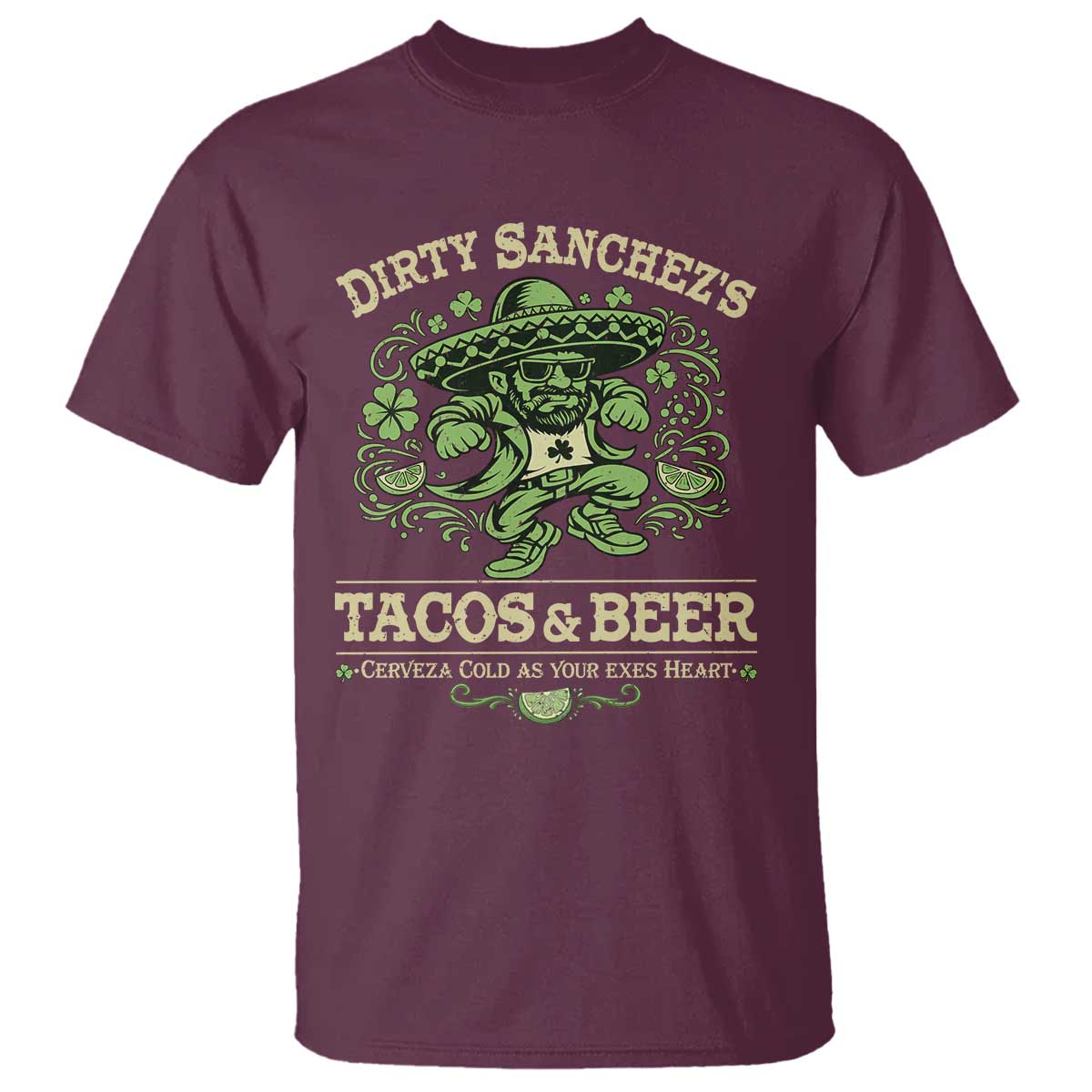 Dirty Sanchezs Tacos and Beer Funny Fiesta T Shirt Cerveza Cold as Your Exes Heart Mexican Party Humor