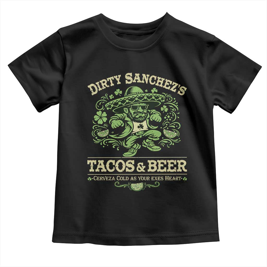 Dirty Sanchezs Tacos and Beer Funny Fiesta Toddler T Shirt Cerveza Cold as Your Exes Heart Mexican Party Humor